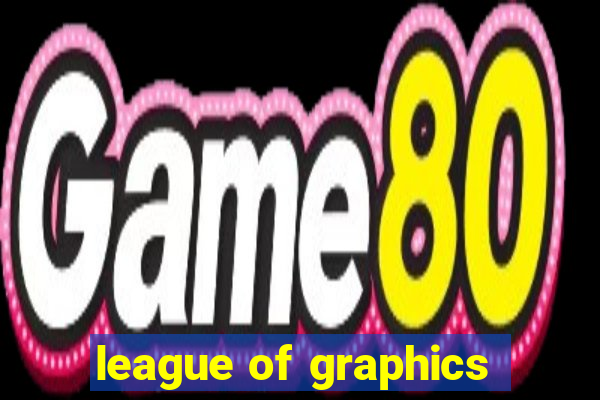 league of graphics